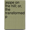 Jeppe On The Hill; Or, The Transformed P door Martin B. 1885-1941 Ruud