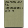 Jeremiah, And His Lamentations : With No door Onbekend