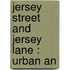 Jersey Street And Jersey Lane : Urban An