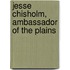 Jesse Chisholm, Ambassador Of The Plains