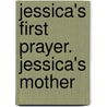 Jessica's First Prayer. Jessica's Mother door Stretton Hesba Stretton