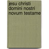 Jesu Christi Domini Nostri Novum Testame door See Notes Multiple Contributors