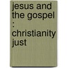 Jesus And The Gospel : Christianity Just door Onbekend
