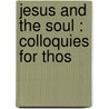 Jesus And The Soul : Colloquies For Thos door Minnie Mortimer