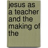 Jesus As A Teacher And The Making Of The door B.A. 1837-1900 Hinsdale