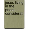 Jesus Living In The Priest : Considerati by Thomas Sebastian Byrne
