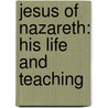 Jesus Of Nazareth: His Life And Teaching door Lyman Abbott