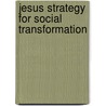 Jesus Strategy For Social Transformation door Emerito P. Nacpil