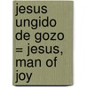 Jesus Ungido de Gozo = Jesus, Man of Joy door Sherwood Eliot Wirt