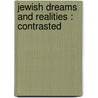 Jewish Dreams And Realities : Contrasted door Henry Iliowizi