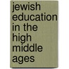 Jewish Education In The High Middle Ages door Ephraim Kanarfogel