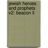 Jewish Heroes And Prophets V2: Beacon Li by Unknown