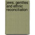 Jews, Gentiles And Ethnic Reconciliation