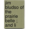 Jim Bludso Of The Prairie Belle ; And Li door Popelin Bnd Cu-Banc