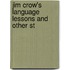 Jim Crow's Language Lessons And Other St
