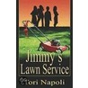 Jimmy's Lawn Service door Tori Napoli