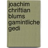 Joachim Chriftian Blums Gamintliche Gedi door Joachim Christian Blum