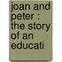 Joan And Peter : The Story Of An Educati