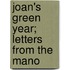 Joan's Green Year; Letters From The Mano