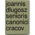 Joannis Dlugosz Senioris Canonici Cracov