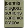 Joannis Dlugosz Senioris Canonici Cracov door Jan Dlugosz