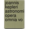 Joannis Kepleri Astronomi Opera Omnia Vo door Johannes Kepler