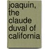 Joaquin,  The Claude Duval Of California