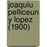 Joaquiu Pelliceun Y Lopez (1900) by La Verdad Sobre Filipinas