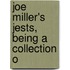 Joe Miller's Jests, Being A Collection O