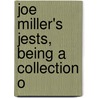 Joe Miller's Jests, Being A Collection O by See Notes Multiple Contributors