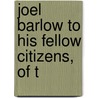 Joel Barlow To His Fellow Citizens, Of T door Onbekend