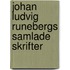 Johan Ludvig Runebergs Samlade Skrifter