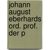 Johann August Eberhards Ord. Prof. Der P door Johann Gottfried Ruff