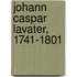 Johann Caspar Lavater, 1741-1801