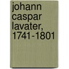 Johann Caspar Lavater, 1741-1801 door Stiftung Schnyder Von Von Wartensee