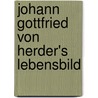 Johann Gottfried Von Herder's Lebensbild by Johann Gottfried Herder