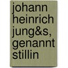 Johann Heinrich Jung&S,  Genannt Stillin door Johann Heinrich Jung-Stilling