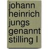 Johann Heinrich Jungs Genannt Stilling L door Johann Heinrich Jung-Stilling