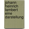 Johann Heinrich Lambert Eine Darstellung door Johannes Lepsius