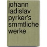Johann Ladislav Pyrker's Smmtliche Werke by Jnos Lszl Pyrker
