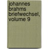 Johannes Brahms Briefwechsel, Volume 9 door Johannes Brahms