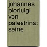 Johannes Pierluigi Von Palestrina: Seine door Carl Von Winterfeld