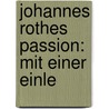 Johannes Rothes Passion: Mit Einer Einle by Johannes Rothe