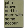 John Brown And His Men; With Some Accoun by Richard Josiah Hinton