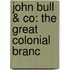 John Bull & Co: The Great Colonial Branc