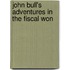 John Bull's Adventures In The Fiscal Won