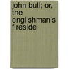 John Bull; Or, The Englishman's Fireside by George Colman