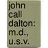 John Call Dalton: M.D., U.S.V.