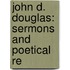 John D. Douglas: Sermons And Poetical Re