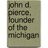 John D. Pierce, Founder Of The Michigan